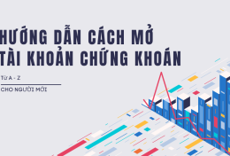 Hướng dẫn cách mở tài khoản chứng khoán từ A đến Z cho người mới