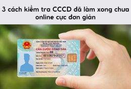 3 cách kiểm tra CCCD đã làm xong chưa online cực đơn giản