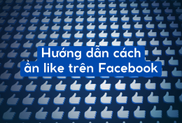 [Thành công 100%] Hướng dẫn cách ẩn like trên Facebook