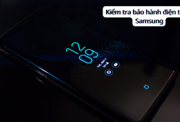 Kiểm tra bảo hành điện thoại Samsung mới nhất