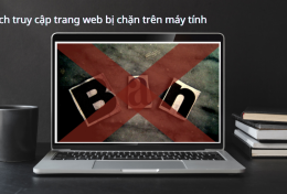 Cách truy cập trang web bị chặn trên máy tính