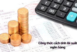 Công thức cách tính lãi suất ngân hàng