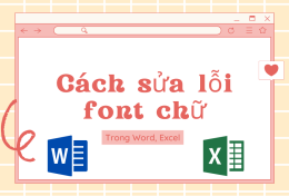 Cách sửa lỗi font chữ trong Word, Excel