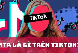 MTR là gì trên TikTok? Giải mã chi tiết thuật ngữ MTR