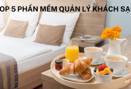 Top 5 phần mềm quản lý khách sạn tốt nhất