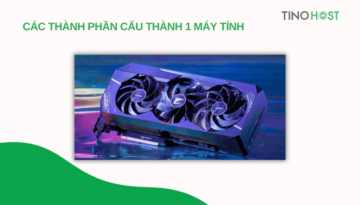 cac-thanh-phan-cau-thanh-1-may-tinh