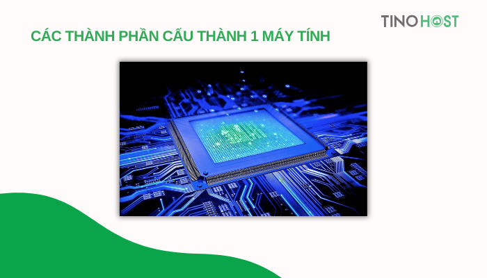 cac-thanh-phan-cau-thanh-1-may-tinh