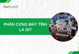 Phần cứng máy tính là gì? Khám phá 12 thành phần cấu thành 1 máy tính