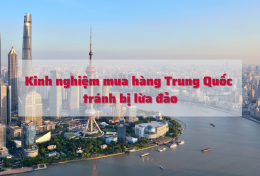 Kinh nghiệm mua hàng Trung Quốc tránh bị lừa đảo cho người thích mua hàng online