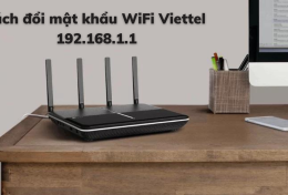 Cách đổi mật khẩu WiFi Viettel 192.168.1.1 trong vòng “1 nốt nhạc”