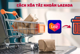 Hướng dẫn cách xóa tài khoản Lazada qua vài thao tác đơn giản