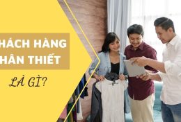 Khách hàng thân thiết là gì? 6 dấu hiệu nhận biết khách hàng thân thiết của doanh nghiệp