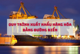 Tìm hiểu về quy trình xuất khẩu hàng hóa bằng đường biển ở Việt Nam