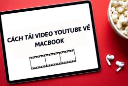 Bật mí 3 cách tải video Youtube về MacBook miễn phí, tiết kiệm thời gian