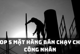 Gợi ý top 5 các mặt hàng bán chạy cho công nhân