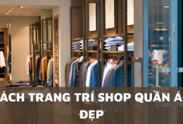 5 cách trang trí shop quần áo đẹp khiến “lạc lối”