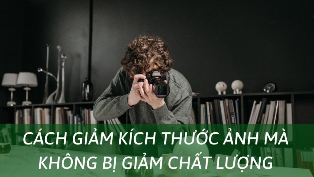5 Cách Giảm Kích Thước Ảnh Mà Không Bị Giảm Chất Lượng
