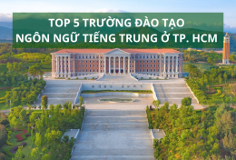 Top 5 trường đào tạo ngôn ngữ tiếng trung ở TP. HCM