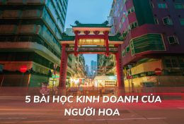 Hé lộ 5 bài học kinh doanh của người Hoa: bán đến đâu thành công đến đó