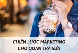 Các chiến lược Marketing cho quán trà sữa giúp tăng doanh thu x2