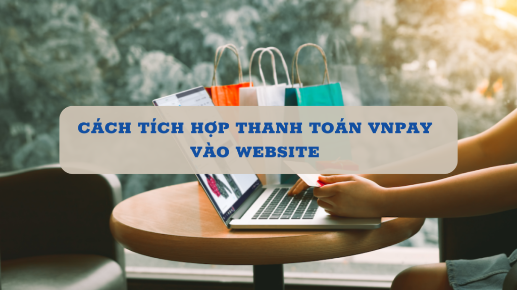 cach-tich-hop-thanh-toan-vnpay-vao-website
