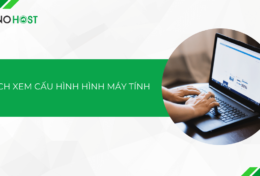 Khám phá ngay cách xem cấu hình máy tính Windows trong vòng “1 nốt nhạc”