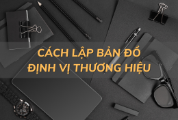 Cách lập bản đồ định vị thương hiệu – bí quyết thành công của doanh nghiệp