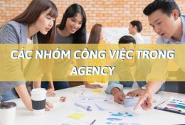 Các nhóm công việc trong Agency giúp “thổi bùng” tư duy sáng tạo