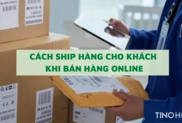 Cách ship hàng cho khách khi bán hàng online nhanh chóng và đảm bảo an toàn