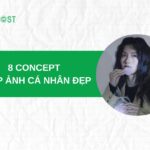 Lưu ngay 8 concept chụp ảnh cá nhân đẹp, thu hút người xem