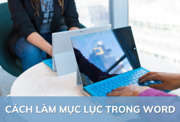 Hướng dẫn cách làm mục lục trong Word hiệu quả và tiết kiệm thời gian