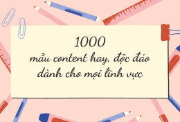 Khám phá 1000 mẫu content hay, độc đáo dành cho mọi lĩnh vực