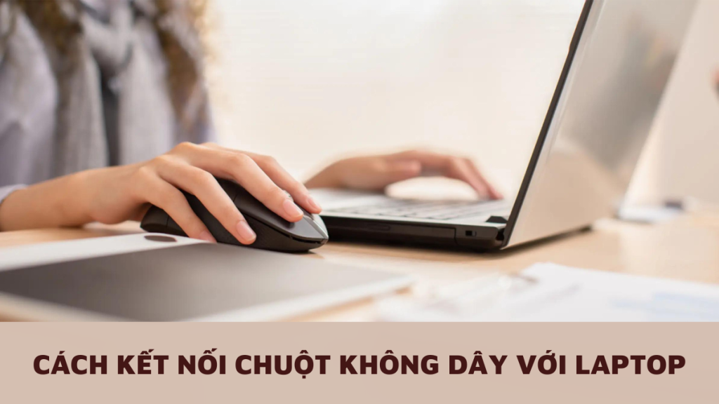 cach-ket-noi-chuot-khong-day-voi-laptop