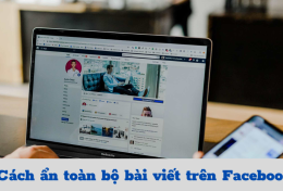 Cách ẩn toàn bộ bài viết trên Facebook với vài bước đơn giản