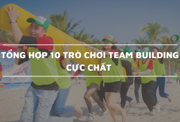 Tổng hợp 10 trò chơi team building cực chất dành cho dân văn phòng