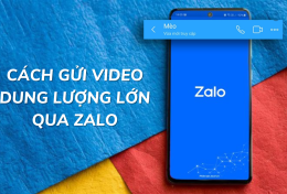 Hướng dẫn cách gửi video dung lượng lớn qua Zalo bằng máy tính và điện thoại