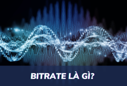 Bitrate là gì? Ứng dụng của Bitrate trong thực tiễn