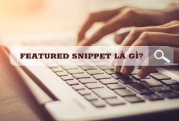 Featured Snippet là gì? Cách tối ưu để có Featured Snippet