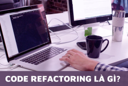 Code Refactoring là gì? Tìm hiểu chi tiết về Code Refactoring