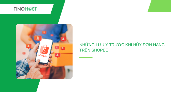 nhung-luu-y-truoc-khi-huy-don-hang-tren-shopee