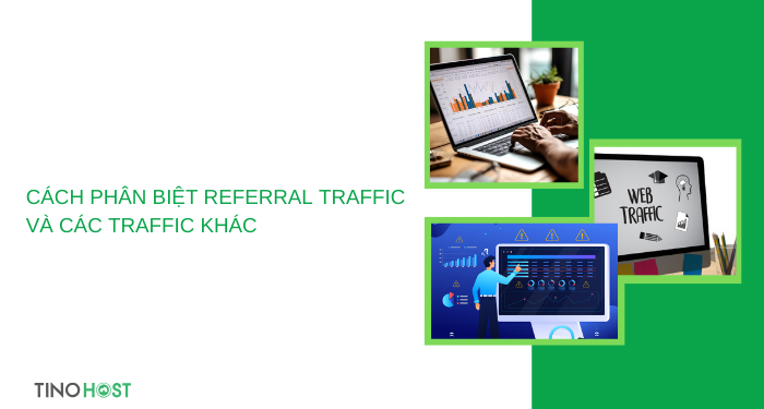 cach-phan-biet-referral-traffic-va-cac-traffic-khac