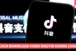 Chia sẻ bí quyết download video Douyin không logo cực kỳ đơn giản