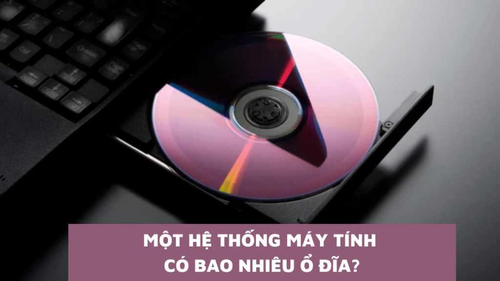 mot-he-thong-may-tinh-co-bao-nhieu-o-dia
