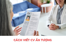 “Cưa đổ” mọi nhà tuyển dụng chỉ với 7 cách viết CV ấn tượng