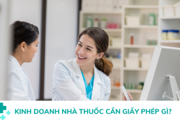 Kinh doanh nhà thuốc cần giấy phép gì? Tìm hiểu thủ tục đăng ký kinh doanh nhà thuốc