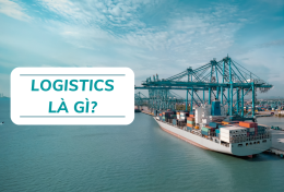 Logistics là gì? Tìm hiểu tổng quan về ngành Logistics tại Việt Nam