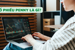 Cổ phiếu Penny là gì? Có nên đầu tư vào cổ phiếu Penny?