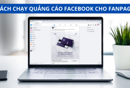 Hướng dẫn cách chạy quảng cáo cho Fanpage chi tiết A – Z