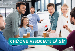 Chức vụ Associate là gì? Tìm hiểu thuật ngữ đang phổ biến trong doanh nghiệp