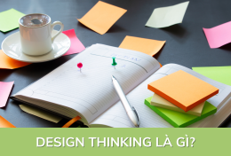 Design Thinking là gì? Tìm hiểu 5 giai đoạn phát triển Design Thinking